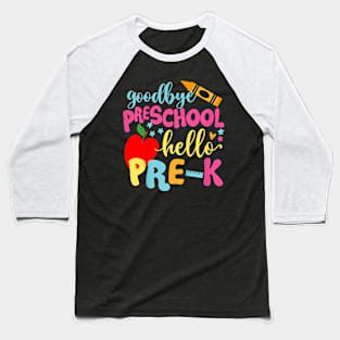 Kids Goodbye Preschool Class Of Graduate Hello Pre-K School Baseball T-Shirt